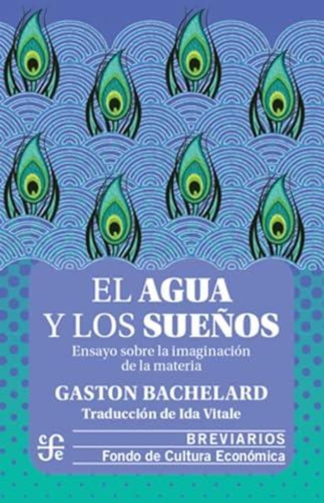 AGUA Y LOS SUEÑOS, EL- ENSAYO SOBRE LA IMAGINACION DE LA MATERIA