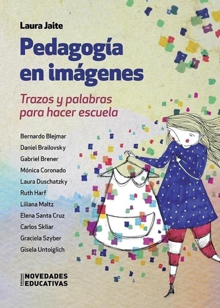 PEDAGOGÍA EN IMÁGENES. Trazos y palabras para hacer escuela