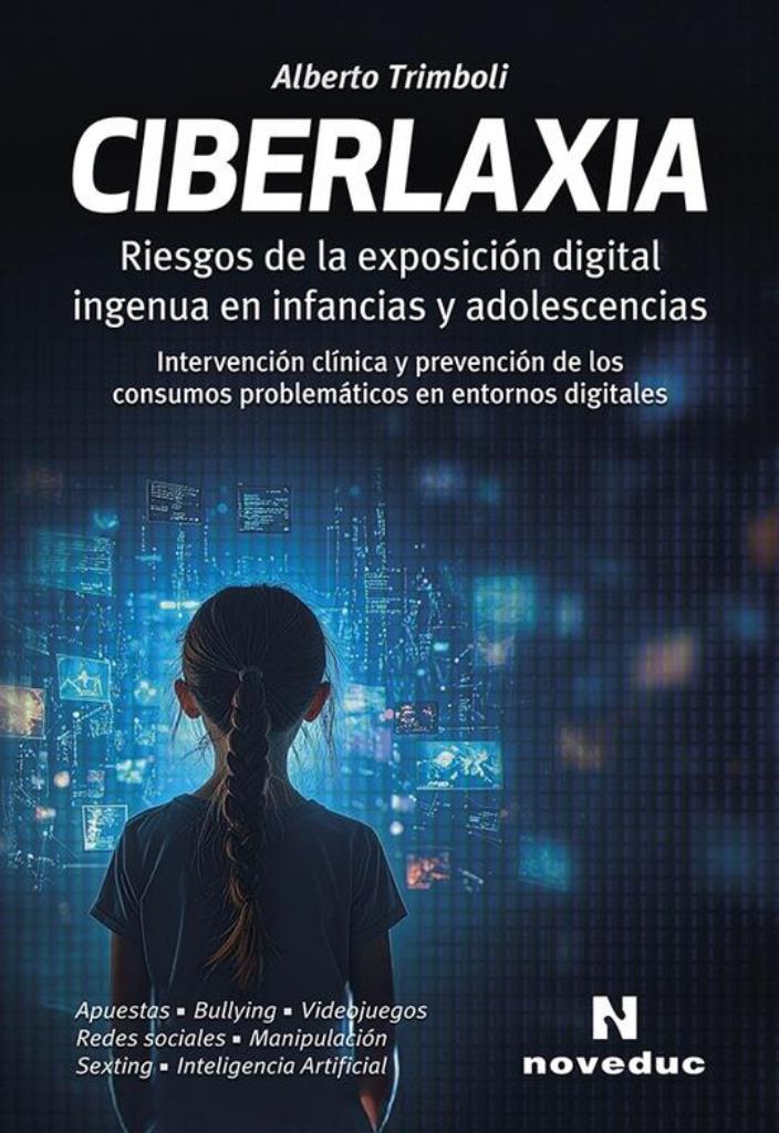 CIBERLAXIA. RIESGOS DE LA EXPOSICION DIGITAL INGENUA EN INFANCIAS Y ADOLESCENCIAS