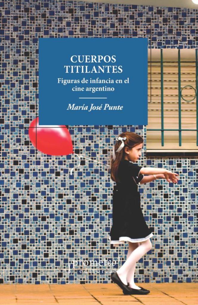 CUERPOS TITILANTES- FIGURAS DE LA INFANCIA EN EL CINE ARGENTINO