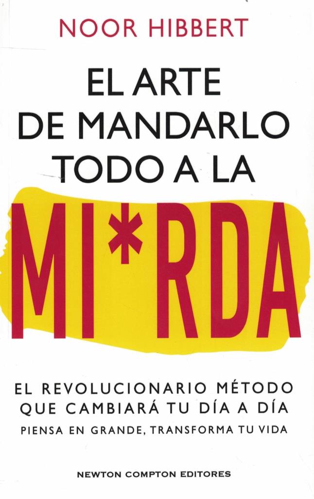 ARTE DE MANDARLO TODO A LA MIERDA, EL