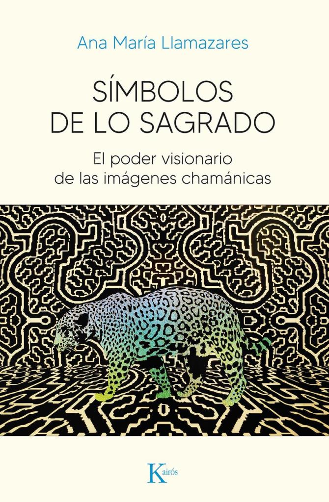 SÍMBOLOS DE LO SAGRADO. EL PODER VISIONARIO DE LAS IMÁGENES CHAMÁNICAS