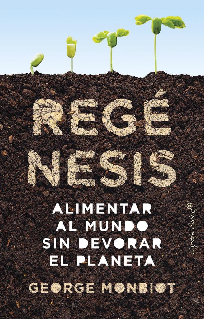 REGENESIS - ALIMENTAR AL MUNDO SIN DEVORAR EL PLANETA