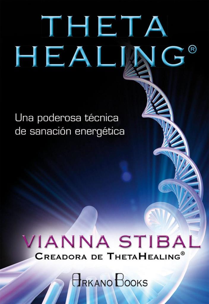 THETA HEALING. UNA PODEROSA TECNICA DE SANACION ENERGETICA