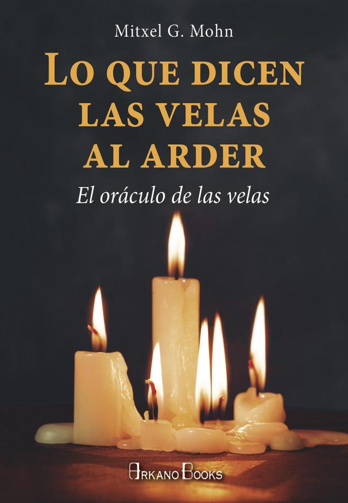 LO QUE DICEN LAS VELAS AL ARDER - EL ORACULO DE LAS VELAS