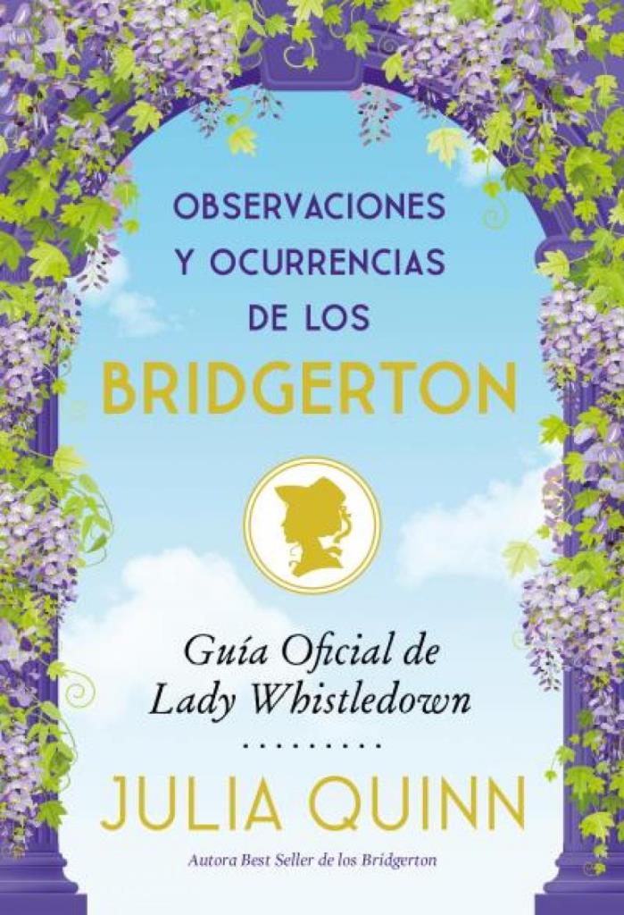 OBSERVACIONES Y OCURRENCIAS DE LOS BRIDGERTON- GUIA OFICIAL LADY WHISTLEDOWN