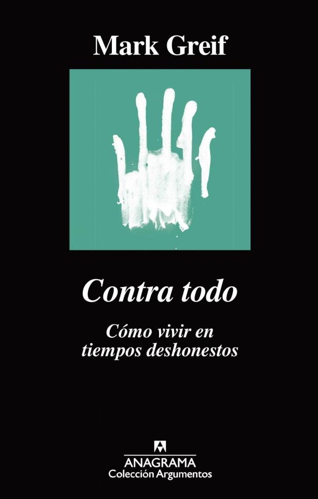 CONTRA TODO. COMO VIVIR EN TIEMPOS DESHONESTOS - ARGUMENTOS