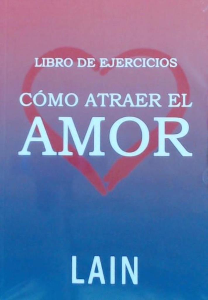 COMO ATRAER EL AMOR- LIBRO DE EJERCICIOS