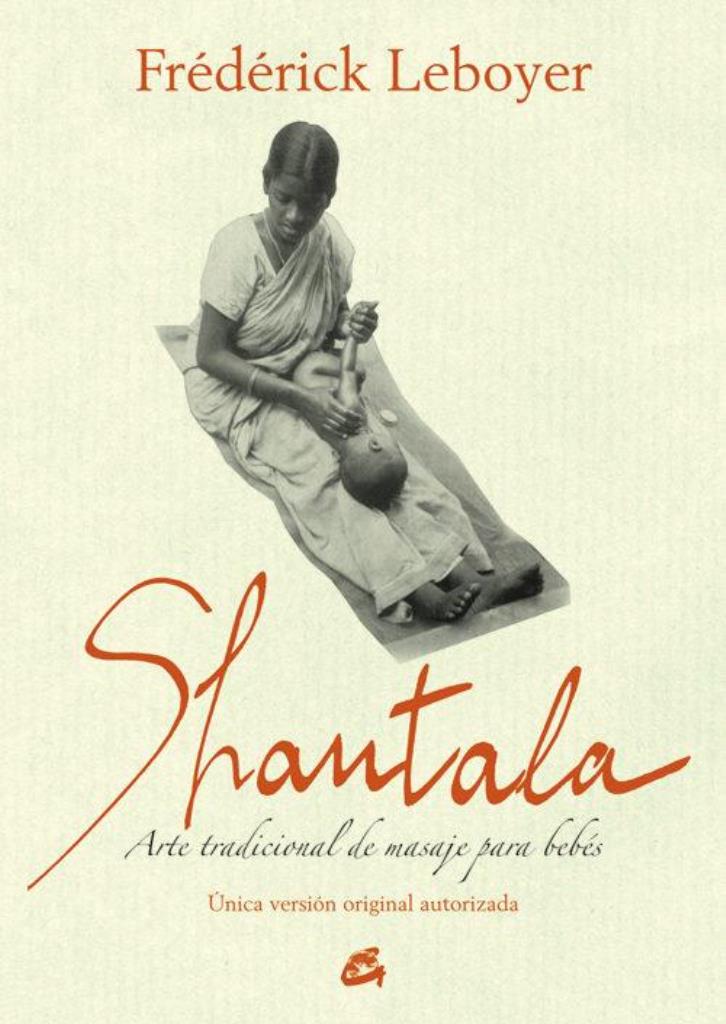 SHANTALA. ARTE TRADICIONAL DE MASAJE PARA BEBES