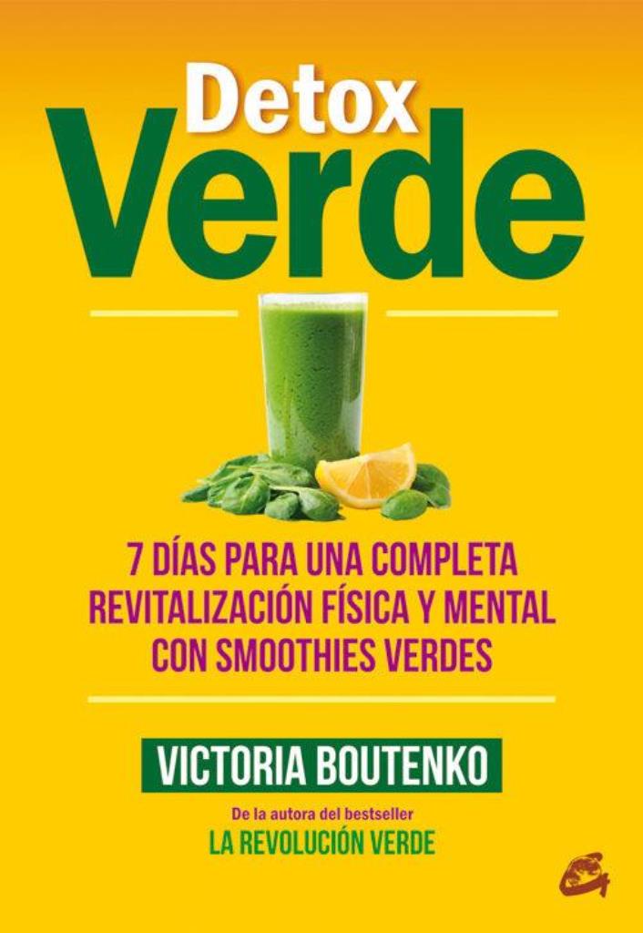 DETOX VERDE-  7 DIAS PARA UNA COMPLETA REVITALIZACION FISICA Y MENTAL CON SMOOTHIES VERDES