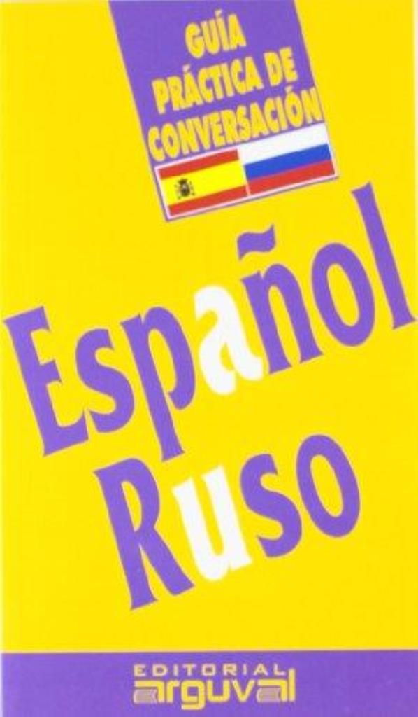 GUIA PRACTICA DE CONVERSACION ESPAÑOL/RUSO