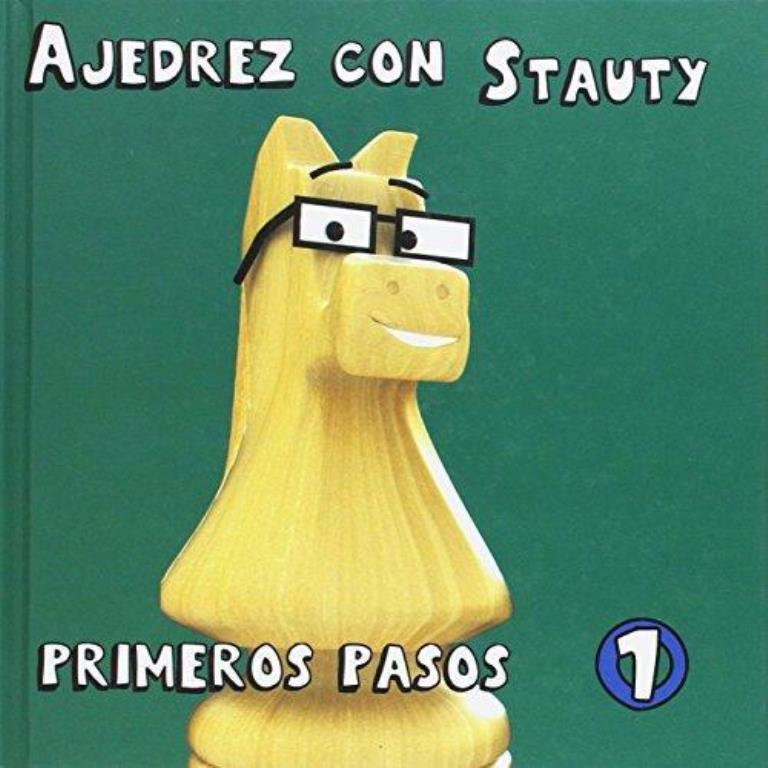 PRIMEROS PASOS 1 AJEDREZ CON STAUTY