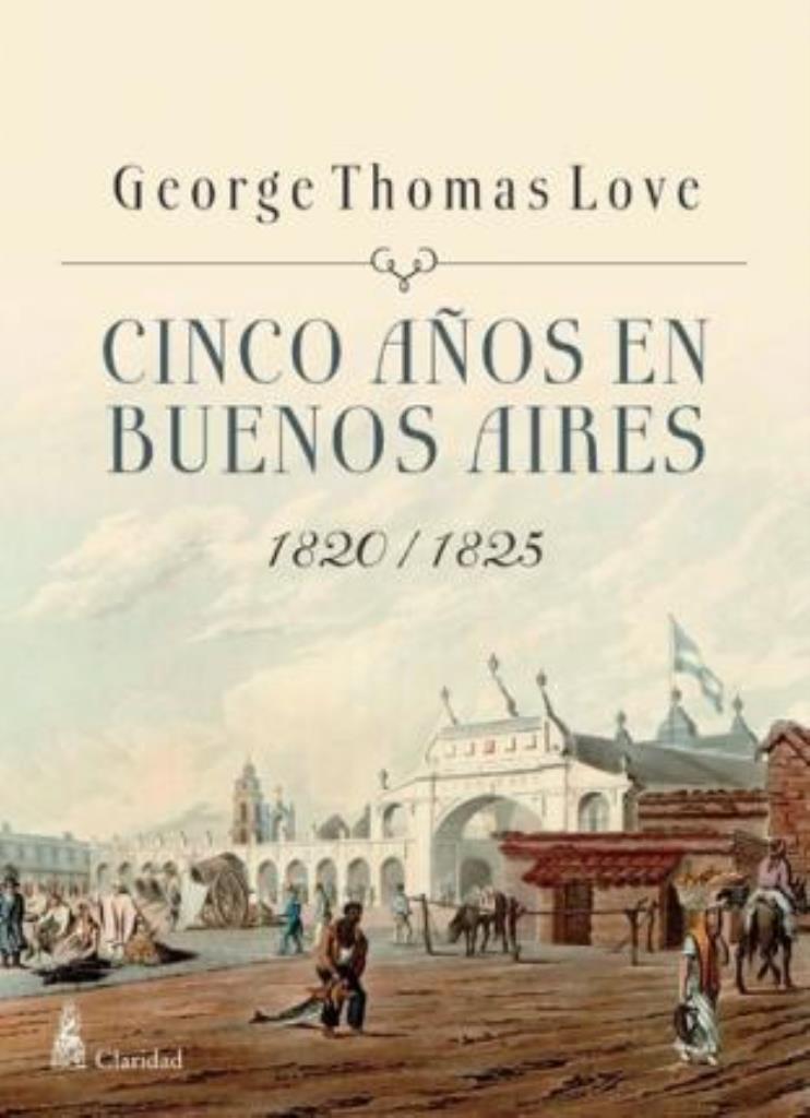 CINCO AÑOS EN BUENOS AIRES 1820-1825