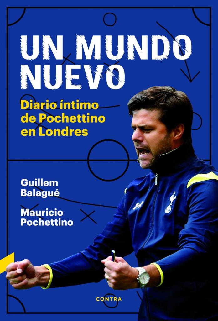 UN MUNDO NUEVO-  DIARIO INTIMO DE POCHETTINO EN LONDRES