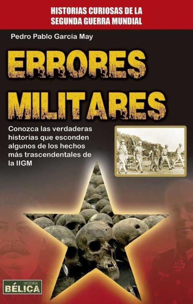 ERRORES MILITARES- HISTORIAS CURIOSAS DE LA SEGUNDA GUERRA