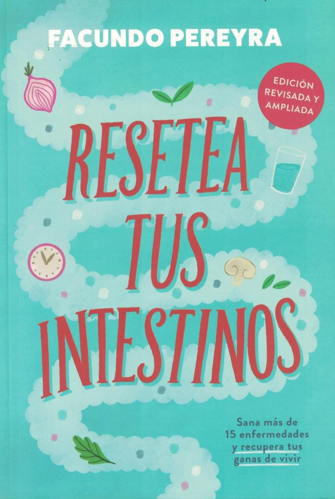 RESETEA TUS INTESTINOS- NUEVA EDICION REVISADA Y AMPLIADA