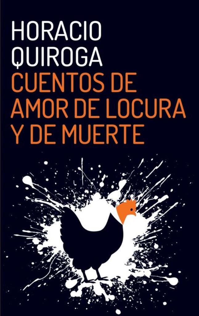 CUENTOS DE AMOR, DE LOCURA Y DE MUERTE.