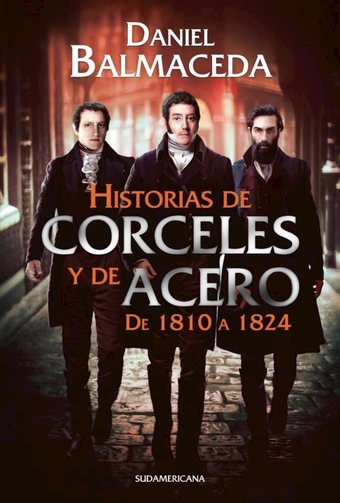 HISTORIAS DE CORCELES Y DE ACERO- 1810-1824