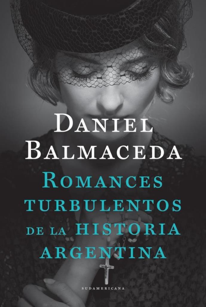 ROMANCES TURBULENTOS DE LA HISTORIA ARGE