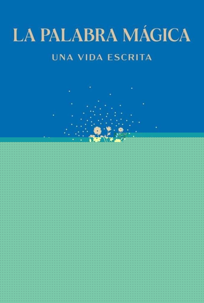 PALABRA MAGICA, LA- UNA VIDA ESCRITA