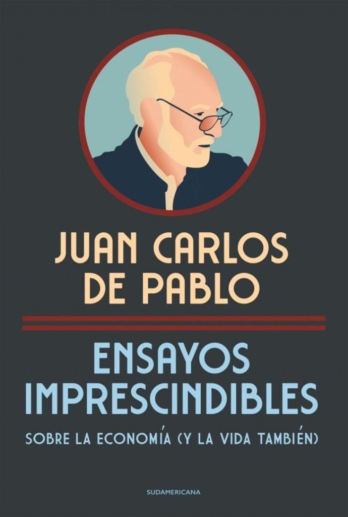 ENSAYOS IMPRESCINDIBLES- SOBRE LA ECONOMIA Y LA VIDA TAMBIEN