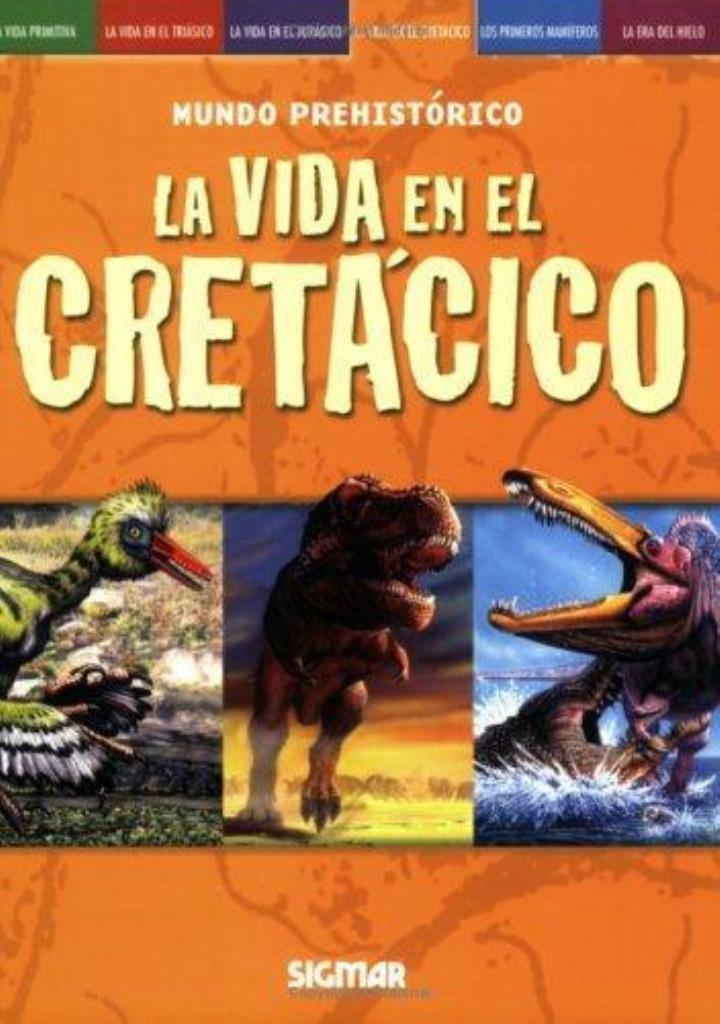 VIDA EN EL CRETACICO, LA - MUNDO PREHISTORICO