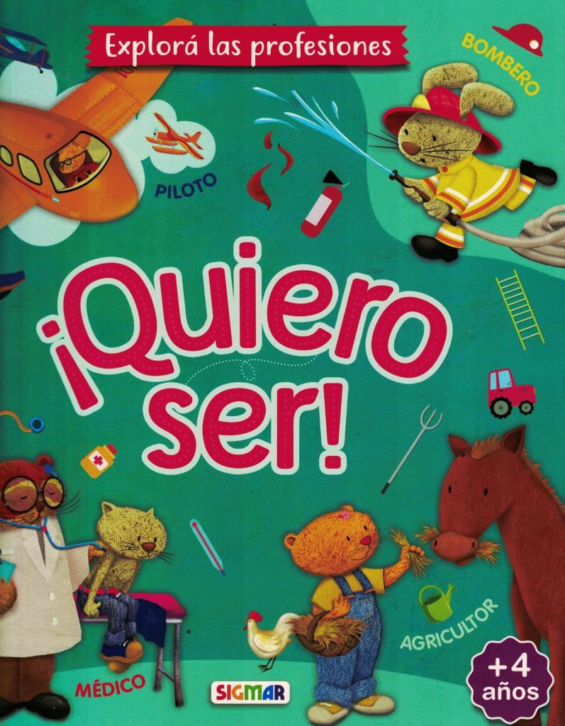 QUIERO SER! BOMBERO, MEDICO, AGRICULTOR, PILOTO