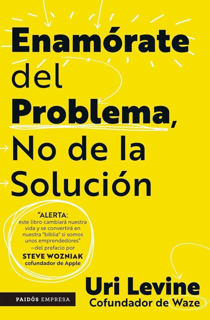 ENAMORATE DEL PROBLEMA NO DE LA SOLUCION