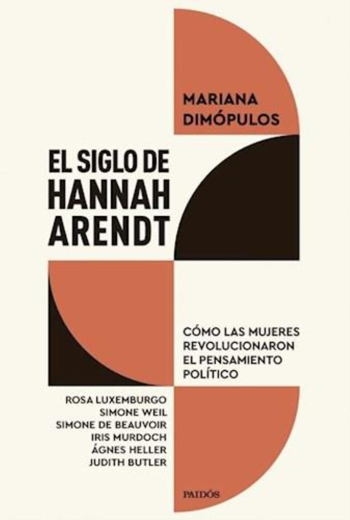 SIGLO DE HANNAH ARENDT, EL- COMO LAS MUJERES REVOLUCIONARON EL PENSAMIENTO POLITICO