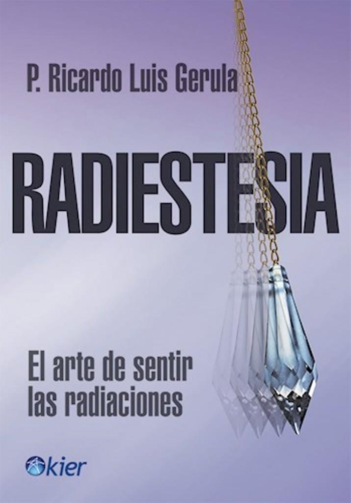 RADIESTESIA- EL ARTE DE SENTIR LAS RADIACIONES
