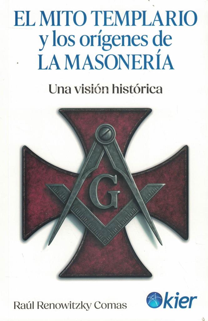 MITO TEMPLARIO Y LOS ORIGENES DE LA MASONERIA, EL