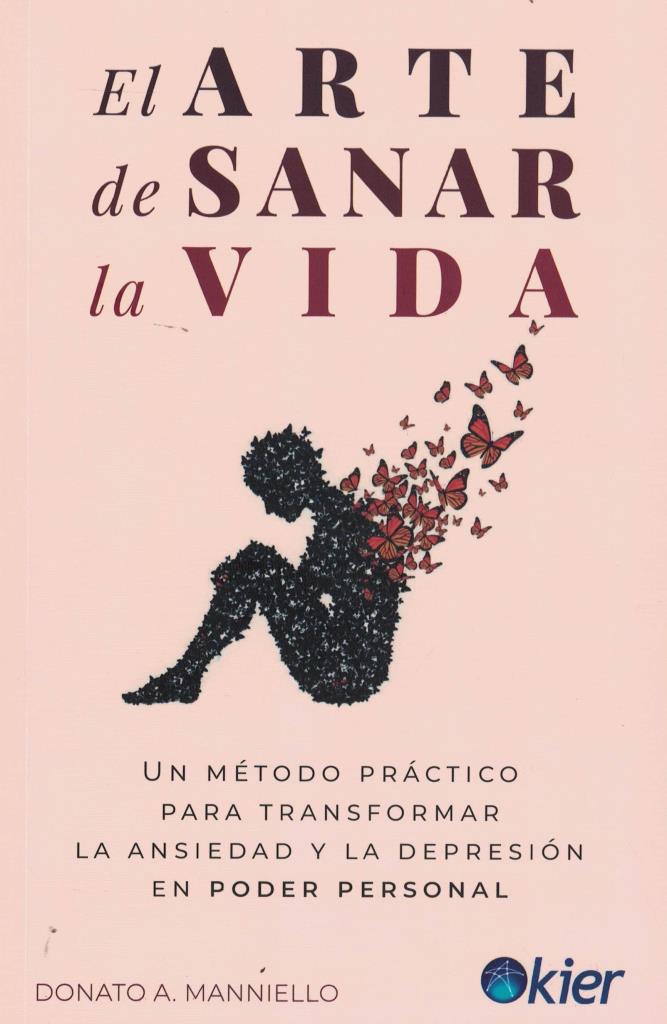 ARTE DE SANAR LA VIDA, EL- Un método práctico para transformar la ansiedad y la