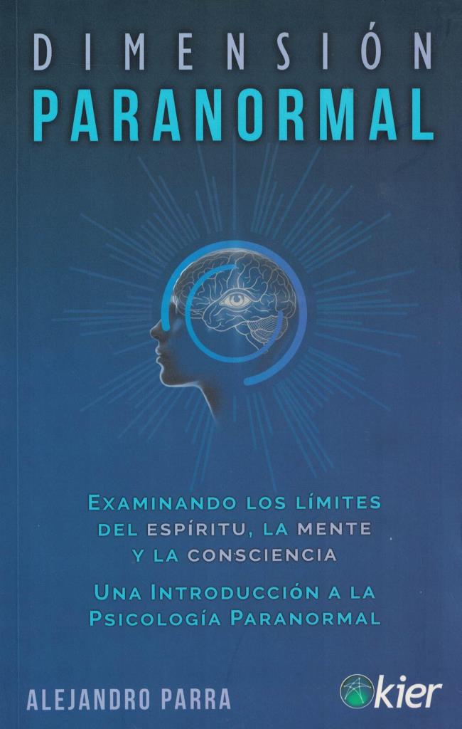 DIMENSION PARANORMAL- Examinando los lÑmites del espÑritu, la mente y la conscie