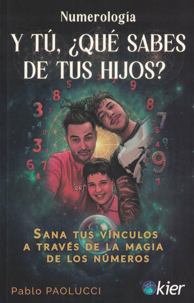 NUMEROLOGÍA Y TÑ Â¿QUÑ SABES DE TUS HIJOS. Sana tus vÑnculos a través de la mag