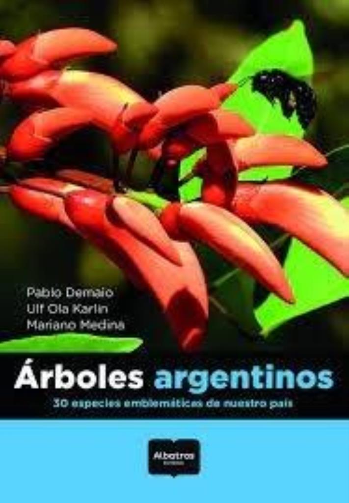 ARBOLES ARGENTINOS- 30 ESPECIES EMBLEMÁTICAS DE NUESTRO PAÍS