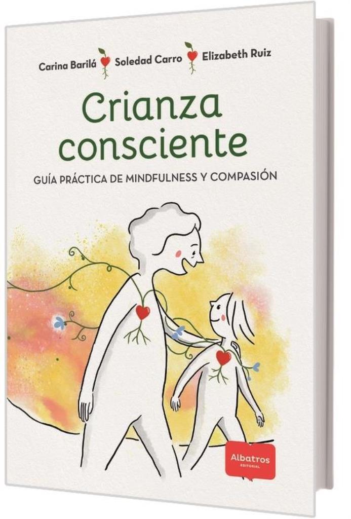 CRIANZA CONSCIENTE- GUIA PRACTICA DE MINDFULNESS Y COMPASION