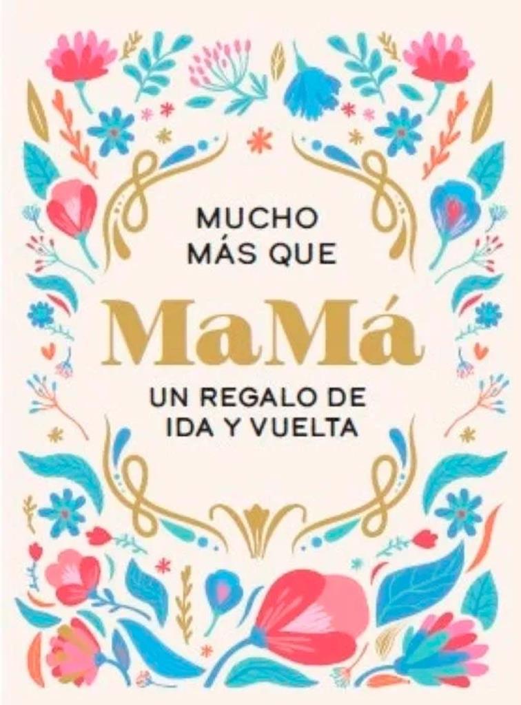 MUCHO MAS QUE MAMA, UN REGALO DE IDA Y VUELTA