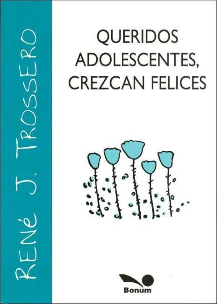QUERIDOS ADOLESCENTES, CREZCAN FELICES