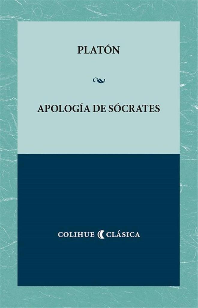 APOLOGIA DE SOCRATES - Colihue clÂ sica