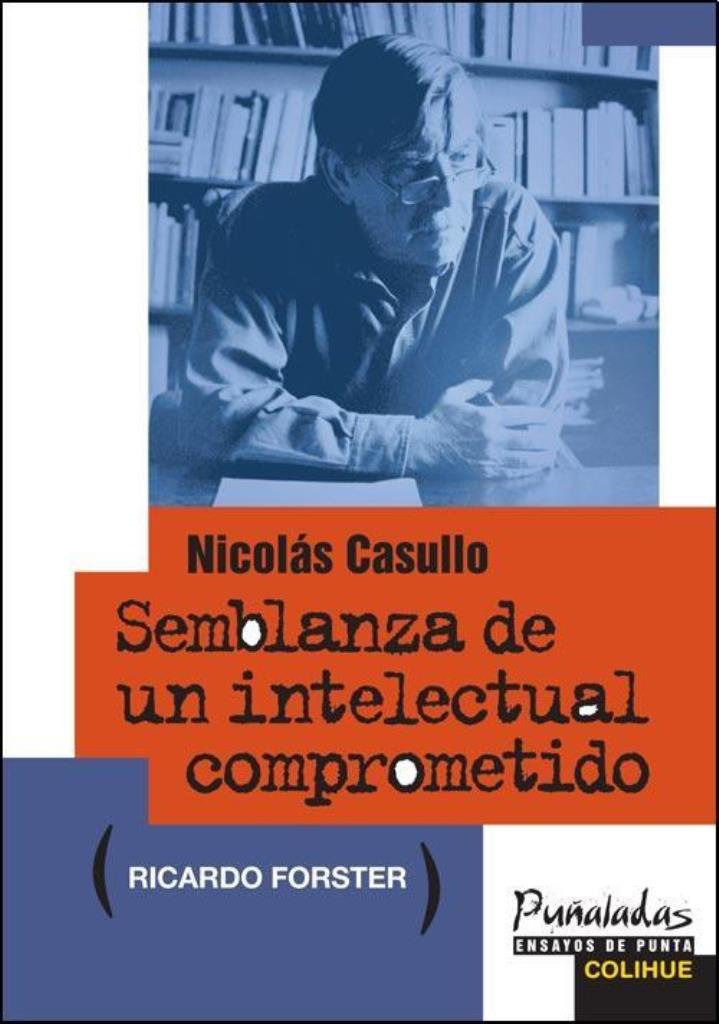 NICOLAS CASULLO. SEMBLANZA DE UN INTELECTUAL COMPROMETIDO
