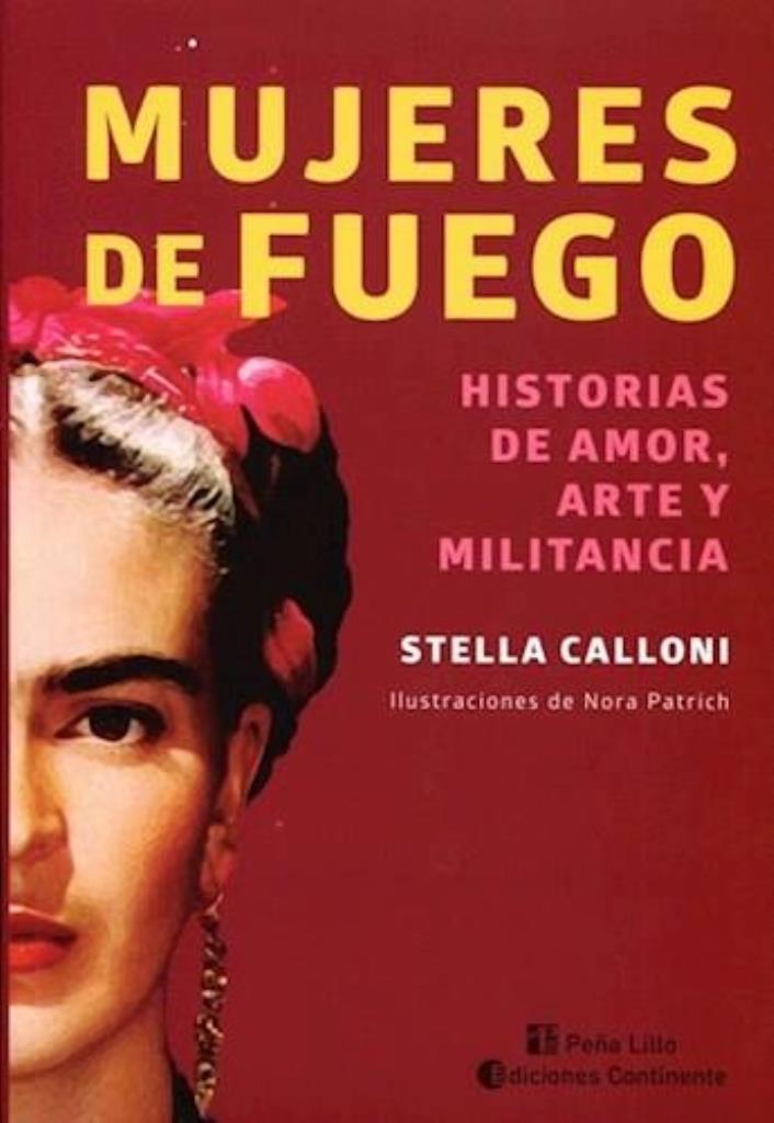 MUJERES DE FUEGO: HISTORIAS DE AMOR , ARTE Y MILITANCIA