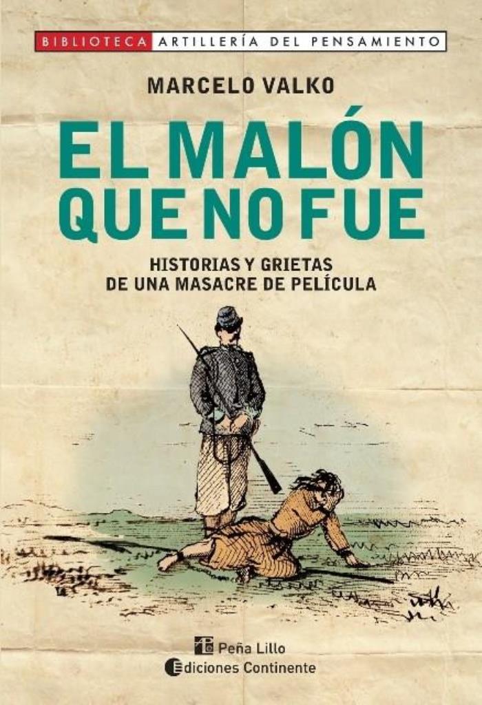 MALON QUE NO FUE, EL. HISTORIAS Y GRIETAS DE UNA MASACRE DE