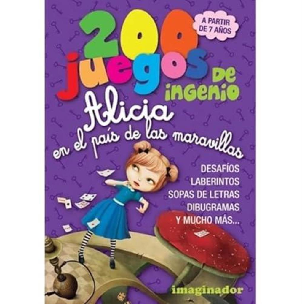 200 JUEGOS DE INGENIO-  ALICIA EN EL PAÍS DE LAS MARAVILLAS