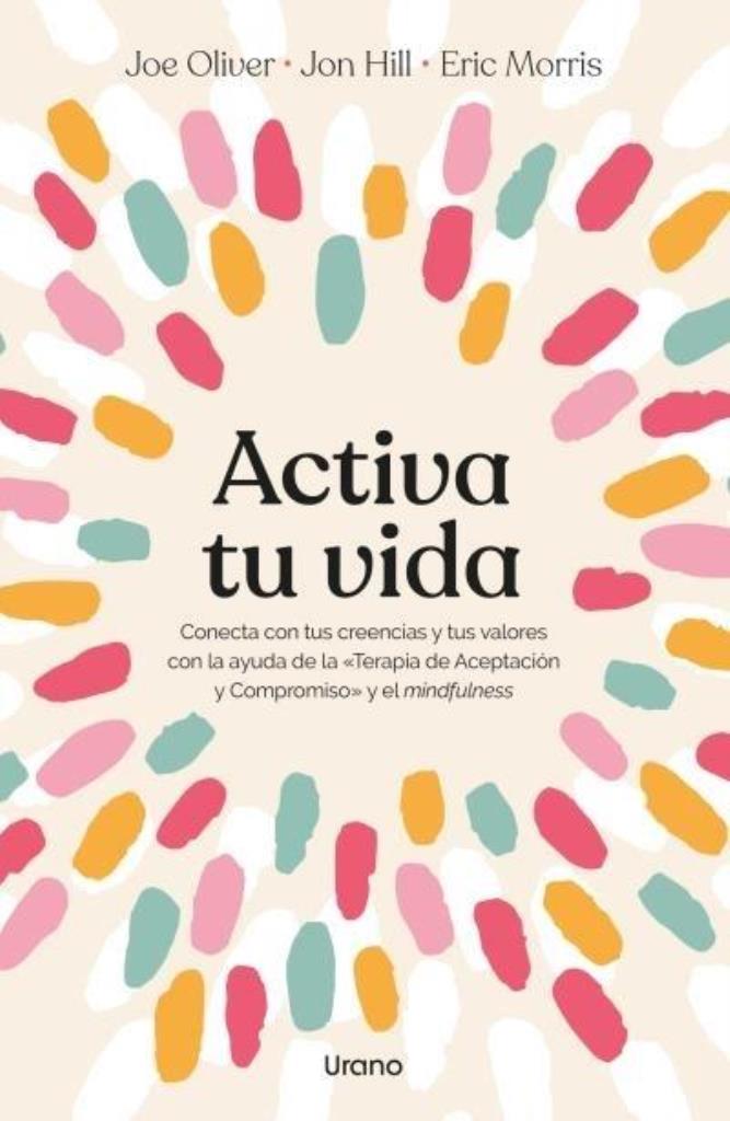 ACTIVA TU VIDA: CONECTA CON TUS CREENCIAS Y TUS VALORES CON LA AYUDA/TERAPIA/ACE