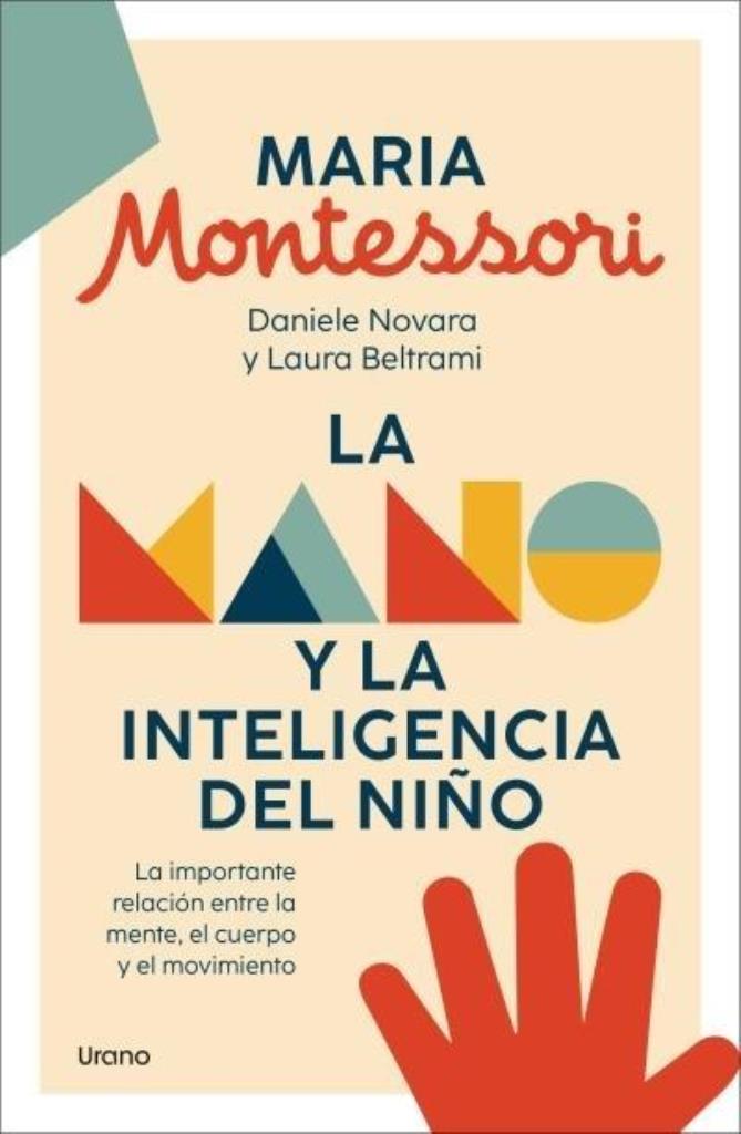 MANO Y LA INTELIGENCIA DEL NIÑO, LA: LA IMPORTANTE RELACIÑN ENTRE MENTE/CUERPO/M