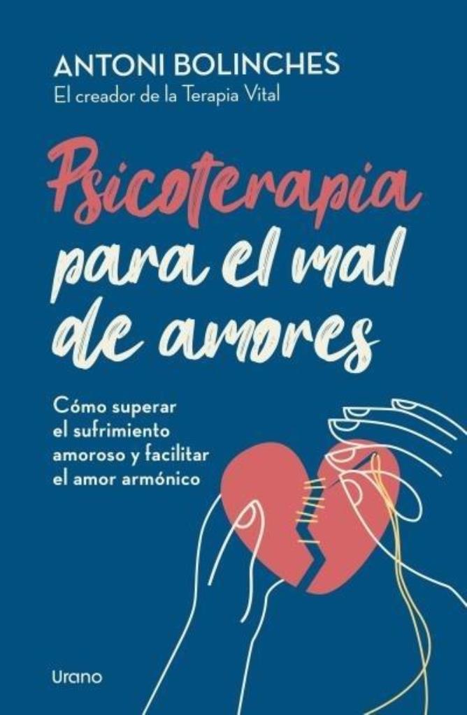 PSICOTERAPIA PARA EL MAL DE AMORES.Cómo superar el sufrimiento amoroso y facilit