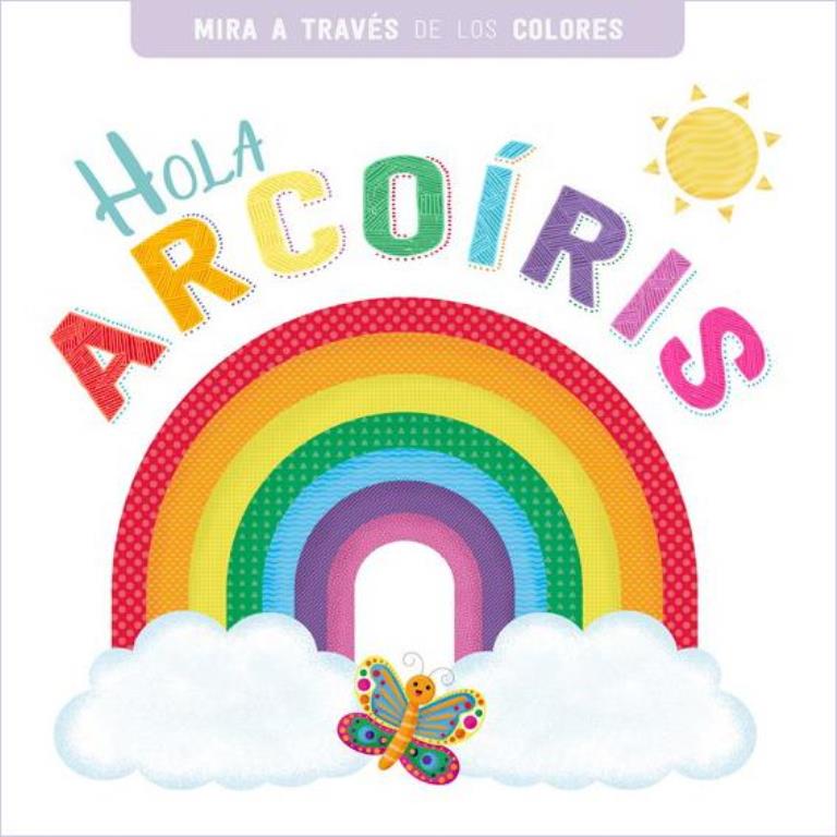 HOLA ARCOIRIS- MIRA A TRAVES DE LOS COLORES