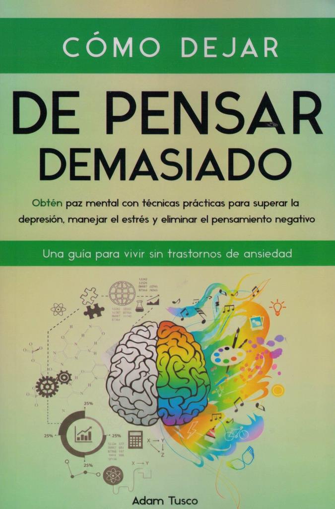 COMO DEJAR DE PENSAR DEMASIADO
