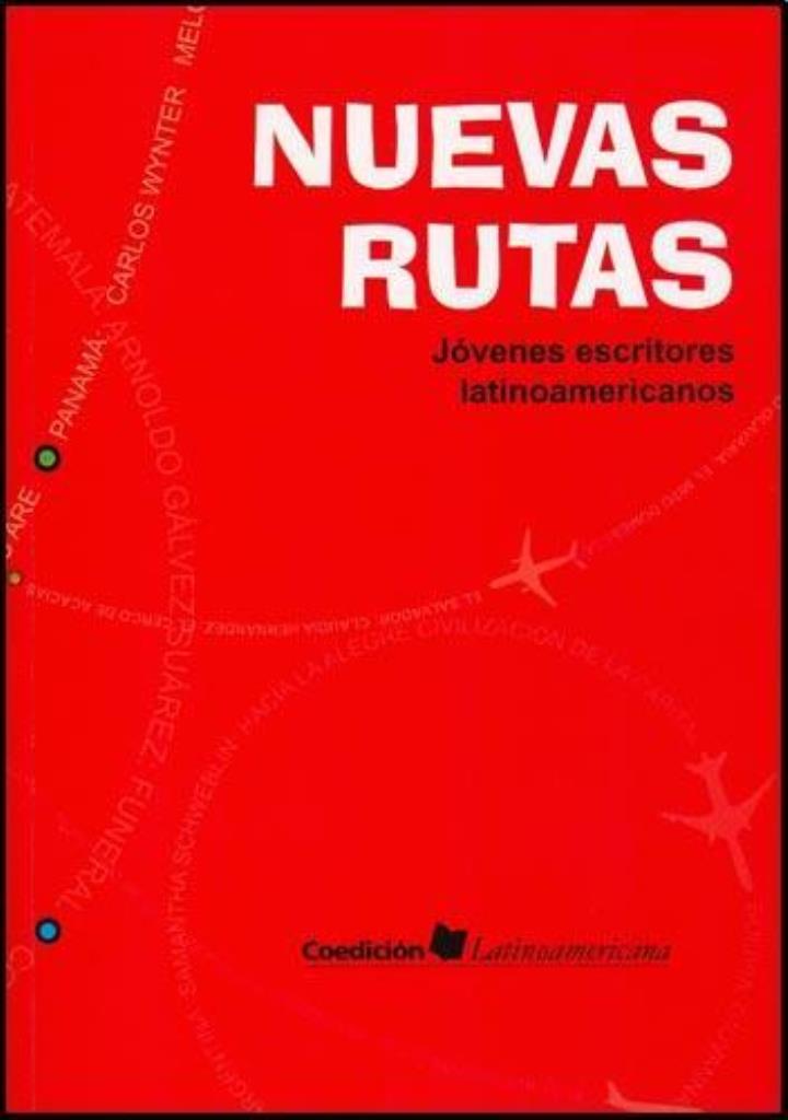 NUEVAS RUTAS. JOVENES ESCRITORES LATINOAMERICANOS