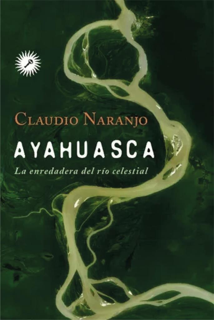 AYAHUASCA- LA ENREDADERA DEL RIO CELESTIAL